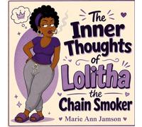 The Inner Thoughts of Lolitha the Chain Smoker: 1