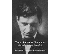 The Inner Trees: Selected Poems of Yvan Goll