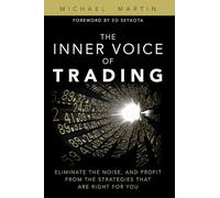 The Inner Voice of Trading: Eliminate the Noise, and Profit from the Strategies That Are Right for You (paperback)