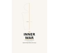 The Inner War: A Man's Guide to Seeing Himself Clearly - and Why That's the Only Place to Begin (The Inner War Series - The Foundation)