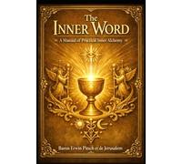 The Inner Word: A Manual for Practical Inner Alchemy