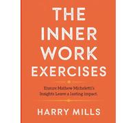 The Inner Work Exercises: Ensure Mathew Micheletti's Insights Leave a Lasting Impact