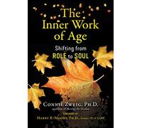 The Inner Work of Age: Shifting from Role to Soul