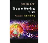 The Inner Workings of Life: Vignettes in Systems Biology