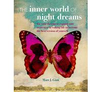 The Inner World of Night Dreams: Use your dreams to expand your awareness in waking life to become the best version of yourself