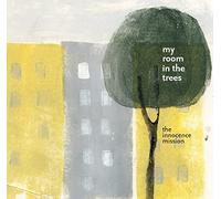 The Innocence Mission - My Room In The Trees
