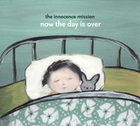The Innocence Mission - Now The Day Is Over [Japanese Import]