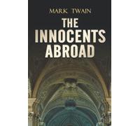 The Innocents Abroad: Classics Illustrated and Annotated Edition