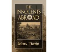 The Innocents Abroad: Cultural Travelogue from a Legendary American Author