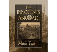 The Innocents Abroad: Cultural Travelogue from a Legendary American Author. Large Print Edition