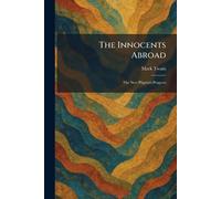 The Innocents Abroad: The New Pilgrim's Progress