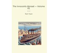 The Innocents Abroad - Volume 01 (Classic Books)