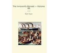 The Innocents Abroad - Volume 06 (Classic Books)
