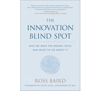 The Innovation Blind Spot: Why We Back the Wrong Ideas - and What to Do About It