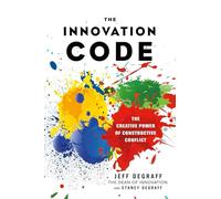 The Innovation Code: The Creative Power of Constructive Conflict