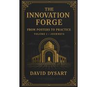 The Innovation Forge: From Posters to Practice Volume 1 - Journeys