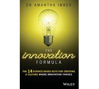 THE INNOVATION FORMULA: The 14 Science-Based Keys for Creating a Culture Where Innovation Thrives