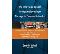 The Innovation Funnel: Managing Ideas from Concept to Commercialization