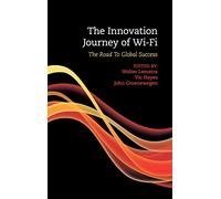 The Innovation Journey of Wi-Fi: The Road to Global Success