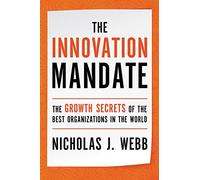 The Innovation Mandate: The Growth Secrets of the Best Organizations in the World