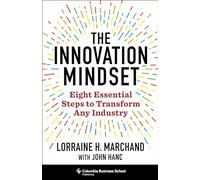 The Innovation Mindset: Eight Essential Steps to Transform Any Industry