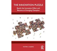 The Innovation Puzzle : Banish the Innovation Killers and Become an Emerging Champion