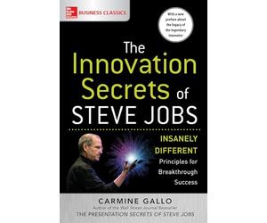 The Innovation Secrets of Steve Jobs: Insanely Different Principles for Breakthrough Success (BUSINESS SKILLS AND DEVELOPMENT)