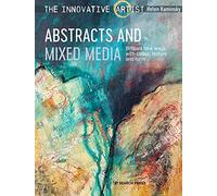 The Innovative Artist: Abstracts and Mixed Media: Brilliant New Ways with Colour, Texture and Form (The Innovative Artist)