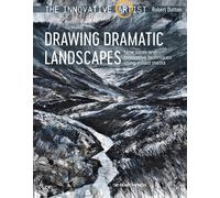 The Innovative Artist: Drawing Dramatic Landscapes : New Ideas and Innovative Techniques Using Mixed Media
