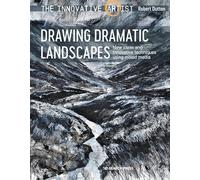Robert Dutton – The Innovative Artist: Drawing Dramatic Landscapes – Mixed-media techniques