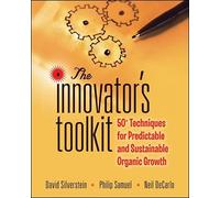The Innovator′s Toolkit: 50+ Techniques for Predictable and Sustainable Organic Growth