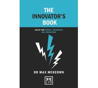 The Innovator's Book : Rules for rebels, mavericks and innovators
