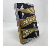 The Innovators: How a Group of Hackers, Geniuses, and Geeks Created the Digital Revolution