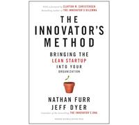 The Innovator's Method: Bringing the Lean Start-up into Your Organization