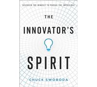 The Innovator's Spirit: Discover the Mindset to Pursue the Impossible