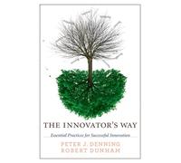 The Innovator's Way: Essential Practices for Successful Innovation (The MIT Press)
