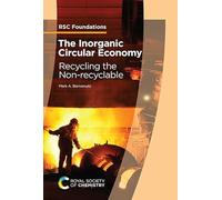 The Inorganic Circular Economy: Recycling the Non-recyclable: Volume 5 (RSC Foundations)