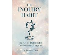 The Inquiry Habit: The art of deliberately developmental inquiry