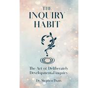 The Inquiry Habit: The art of deliberately developmental inquiry