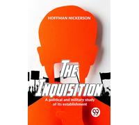 The Inquisition A Political And Military Study Of Its Establishment
