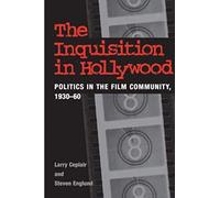 The Inquisition in Hollywood: Politics in the Film Community, 1930-60