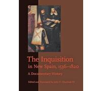 The Inquisition in New Spain, 1536-1820 - A Documentary History