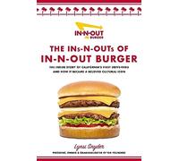 The Ins-N-Outs of In-N-Out Burger: The Inside Story of California's First Drive-Through and How it Became a Beloved Cultural Icon