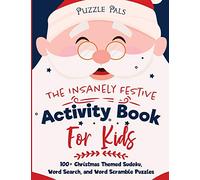 The Insanely Festive Activity Book For Kids: 100+ Christmas Themed Sudoku, Word Search, and Word Scramble Puzzles