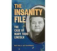 The Insanity File: The Case of Mary Todd Lincoln
