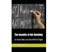 The Insanity of Not Knowing: or Have We Lost the Will to Fight (The Insanity Series)