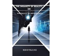 The Insanity of Reality Or Virtuality of Nothingness