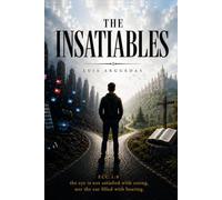 THE INSATIABLE: From Distraction to Eternal Purpose