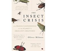 The Insect Crisis: Our Fragile Dependence on the Planet's Smallest Creatures (Main)