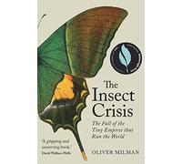 The Insect Crisis: The Fall of the Tiny Empires that Run the World